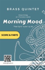 Brass Quintet score &amp; parts: Morning Mood by Grieg&quot;Peer Gynt&quot; Suite I op.46. E-book. Formato PDF ebook