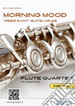 Flute Quartet score &amp; parts: Morning Mood by Grieg&quot;Peer Gynt&quot; Suite I op.46. E-book. Formato PDF ebook