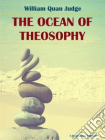 The Ocean of Theosophy. E-book. Formato EPUB ebook di William Quan Judge