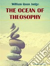 The Ocean of Theosophy. E-book. Formato EPUB ebook di William Quan Judge