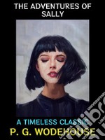 The Adventures of SallyA Timeless Classic. E-book. Formato PDF ebook