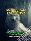 Astrologia Evolutiva. E-book. Formato EPUB ebook di Jeffrey Wolf Green