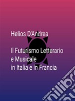 Il Futurismo Letterario e Musicale in Italia e in Francia. E-book. Formato Mobipocket ebook