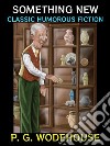 Something NewClassic Humorous Fiction. E-book. Formato PDF ebook