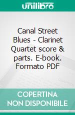 Canal Street Blues - Clarinet Quartet score & parts. E-book. Formato PDF ebook di Francesco Leone