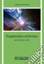 Progettazione elettronicaTemi d'esame svolti. E-book. Formato PDF ebook