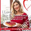 I Love Bed & BreakfastLa storia, lo stile e le ricette segrete dei Bed & Breakfast BnB I Love. E-book. Formato EPUB ebook