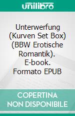 Unterwerfung (Kurven Set Box) (BBW Erotische Romantik). E-book. Formato EPUB ebook