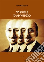 Gabriele D'Annunzio. E-book. Formato EPUB ebook