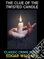 The Clue of the Twisted CandleClassic Crime Novel. E-book. Formato PDF ebook