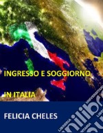 Ingresso e soggiorno in Italia. E-book. Formato Mobipocket ebook