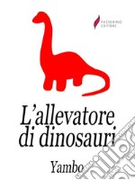 L'allevatore di dinosauri. E-book. Formato Mobipocket ebook