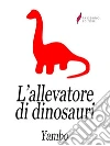 L'allevatore di dinosauri. E-book. Formato Mobipocket ebook di Yambo