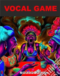 Vocal GameSfida di suoni e rumori. E-book. Formato EPUB ebook di Nazareno Signoretto