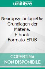 NeuropsychologieDie Grundlagen der Materie. E-book. Formato EPUB ebook di Stefano Calicchio