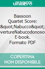 Bassoon Quartet Score: &quot;Nabucco&quot; overtureNabucodonosor. E-book. Formato PDF ebook