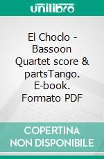 El Choclo - Bassoon Quartet score & partsTango. E-book. Formato PDF ebook