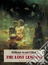 The Lost Lemuria. E-book. Formato EPUB ebook di William Scott-Elliot