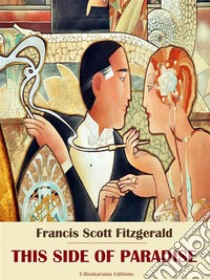 This Side of Paradise. E-book. Formato EPUB ebook di Francis Scott Fitzgerald