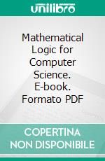 Mathematical Logic for Computer Science. E-book. Formato PDF ebook