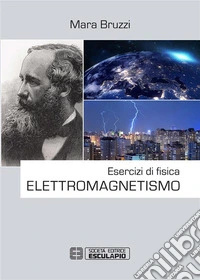 Esercizi di fisica. Elettromagnetismo. E-book. Formato PDF ebook