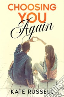 Choosing You Again (Sweethearts of Sumner County, #11). E-book. Formato EPUB ebook di Kate Russell