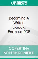 Becoming A Writer. E-book. Formato PDF ebook