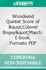 Woodwind Quintet Score of &quot;Colonel Bogey&quot;March. E-book. Formato EPUB ebook