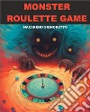 Monster Roulette GameDecisioni mostruose. E-book. Formato EPUB ebook di Nazareno Signoretto