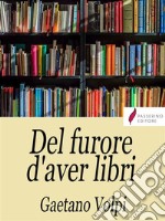 Del furore d'aver libri. E-book. Formato Mobipocket ebook