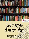 Del furore d'aver libri. E-book. Formato Mobipocket ebook di Gaetano Volpi