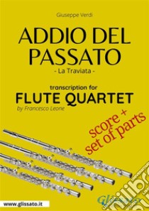 Addio del Passato - Flute Quartet score & partsLa Traviata. E-book. Formato PDF ebook di Giuseppe Verdi