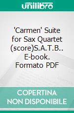 'Carmen' Suite for Sax Quartet (score)S.A.T.B.. E-book. Formato PDF ebook