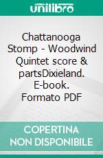 Chattanooga Stomp - Woodwind Quintet score & partsDixieland. E-book. Formato PDF ebook di Francesco Leone