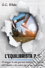 L’Equilibrista 2.0Il viaggio di una giovane donna alla scoperta dell’Irlanda e dei valori più autentici della vita. E-book. Formato EPUB ebook