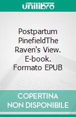 Postpartum PinefieldThe Raven's View. E-book. Formato EPUB ebook