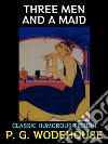 Three Men and a MaidClassic Humorous Fiction. E-book. Formato PDF ebook