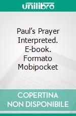 Paul’s Prayer Interpreted. E-book. Formato Mobipocket ebook