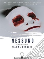 NESSUNOLa follia più grande è credere di poter conoscere chi siamo veramente. E-book. Formato EPUB