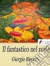 Il fantastico nel reale. E-book. Formato Mobipocket ebook di Giorgio Biscotti