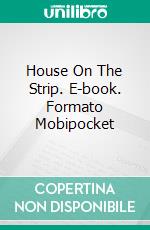 House On The Strip. E-book. Formato Mobipocket ebook