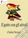 Il gatto con gli stivali. E-book. Formato Mobipocket ebook di Charles Perrault