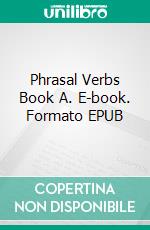 Phrasal Verbs Book A. E-book. Formato EPUB ebook di Oliver King