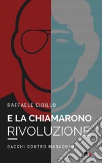 E la chiamarono rivoluzioneSacchi contro Maradona. E-book. Formato EPUB ebook