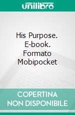 His Purpose. E-book. Formato Mobipocket ebook