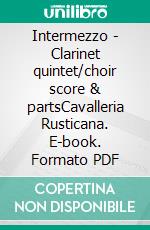 Intermezzo - Clarinet quintet/choir score & partsCavalleria Rusticana. E-book. Formato PDF ebook