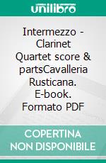 Intermezzo - Clarinet Quartet score & partsCavalleria Rusticana. E-book. Formato PDF ebook