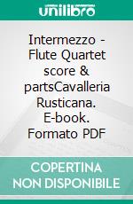 Intermezzo - Flute Quartet score & partsCavalleria Rusticana. E-book. Formato PDF ebook