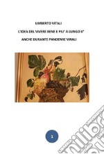 L'idea del vivere bene e più a lungo - II°anche al tempo del coronavirus. E-book. Formato EPUB ebook