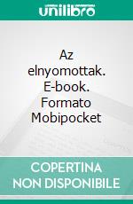 Az elnyomottak. E-book. Formato Mobipocket ebook di Gabriel Wolf